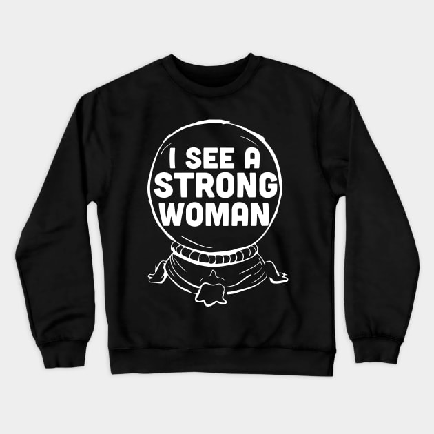 Crystal Ball Strong Woman Crewneck Sweatshirt by Blister